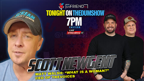 LIVE TONIGHT: Scott Newgent CEO of TReVoices and star of Matt Walsh’s documentary What Is A Woman