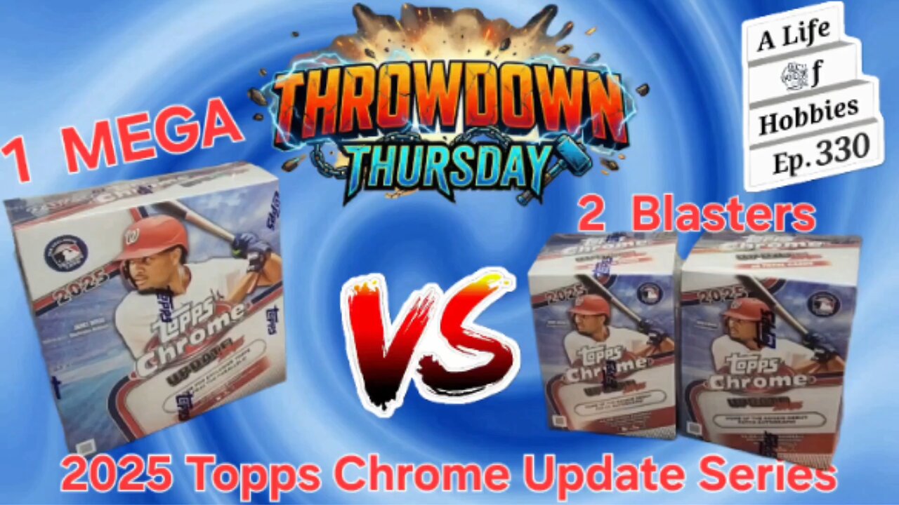 Throwdown Thursday ft. 2025 Topps Chrome Update Series: 1 Mega Box Vs 2 Blasters e330