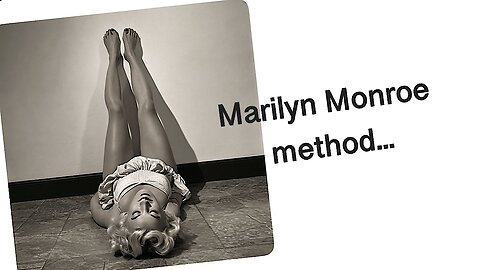 Marilyn Monroe method…