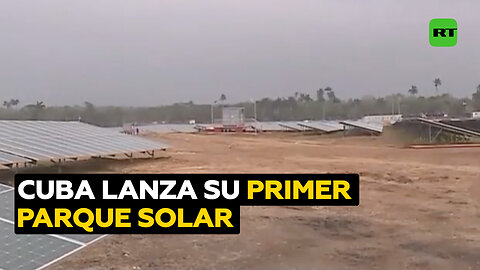 Cuba pone en marcha su primer parque solar fotovoltaico