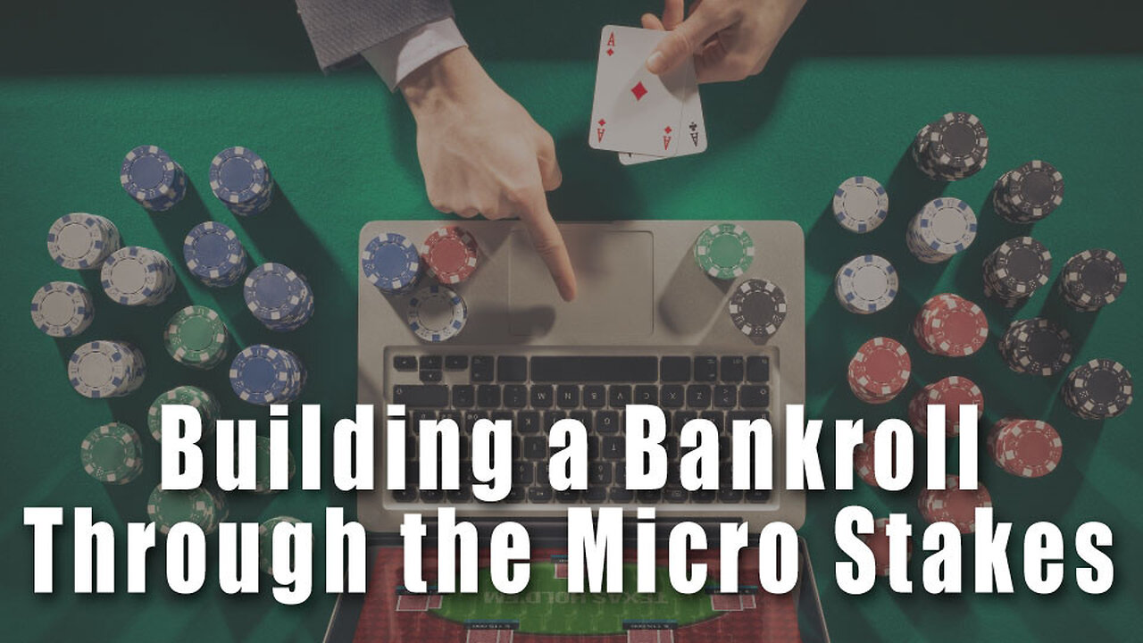 MICROGRINDER POKER BUILDING A BANKROLL THROUGH THE MICRO STAKES