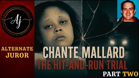 Windshield Murder Trial: The Shocking Case of Chante Mallard — Pt. Two