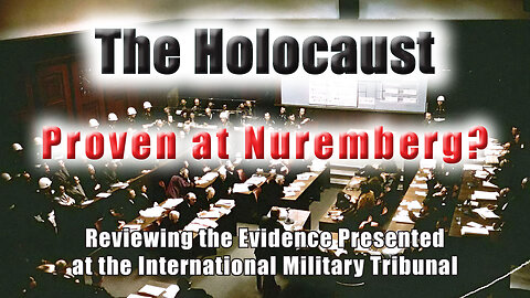 The Holocaust: Proven at Nuremberg?