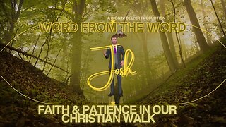 Faith and Patience in Your Christian Walk, Word From the Word