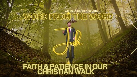 Faith and Patience in Your Christian Walk, Word From the Word