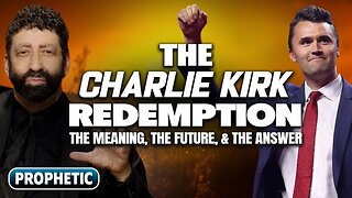 The Charlie Kirk Redemption: The Meaning, The Future, & The Answer | Jonathan Cahn Prophetic