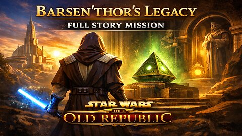 Barsen’thor’s Legacy | Full Story Mission (No Commentary) | SWTOR