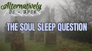 The Soul Sleep Question (S1 - E15) RE-UPLOAD