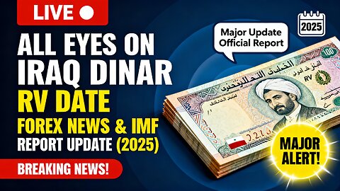 All Eyes on Iraq — Dinar RV Date, Forex News & IMF Report Update (2025) 🏦 💥 Iraqi Dinar News 2025