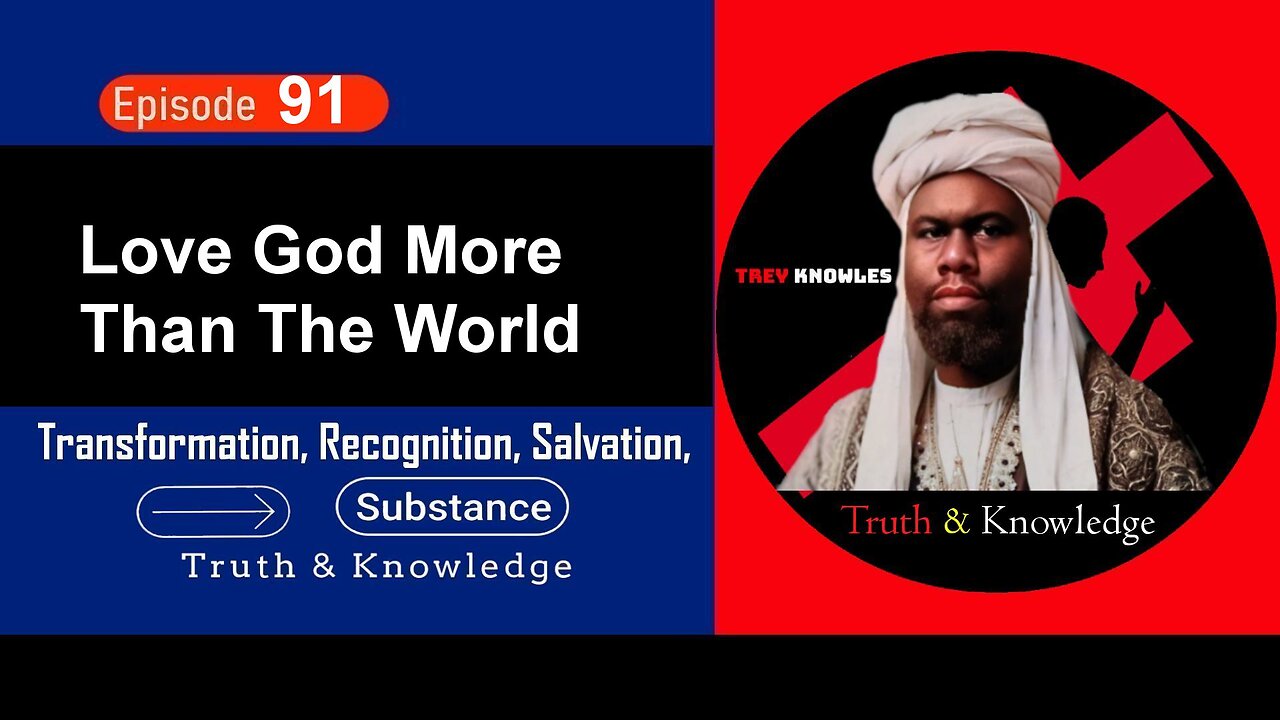 Trey Knowles - Love God More Than The World - Truth & Knowledge