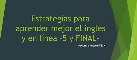 Estrategias para aprender inglés en línea 5 y FINAL