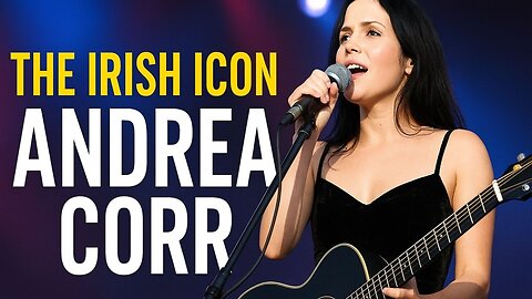 The Angelic Voice of Irish Pop – Andrea Corr”
