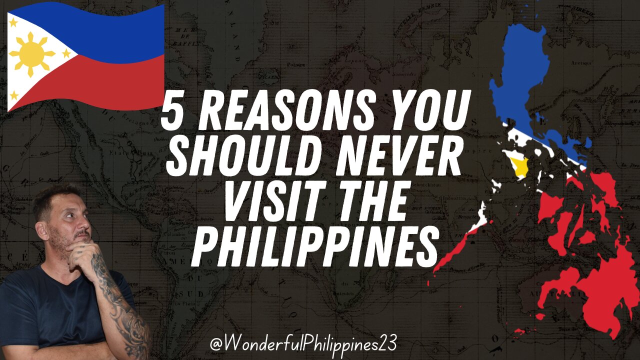 5 Reasons You Should NEVER Visit the Philippines