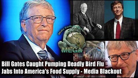 Bill Gates Caught Pumping Deadly Bird Flu Jabs Into America's Food Supply - Media Blackout