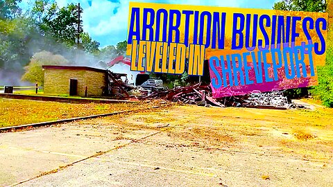 Abortion Business || Leveled In Shreveport, Louisiana !!