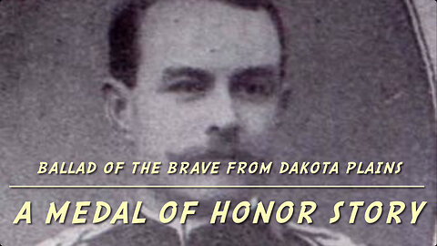 Ballad of the Brave from Dakota Plains - A Medal of Honor Story: Gen. Charles D. Roberts