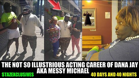 THE NOT SO ILLUSTRIOUS AND UNIMPRESSIVE ACTING CAREER OF DANA JAY AKA MESSY MICHAEL