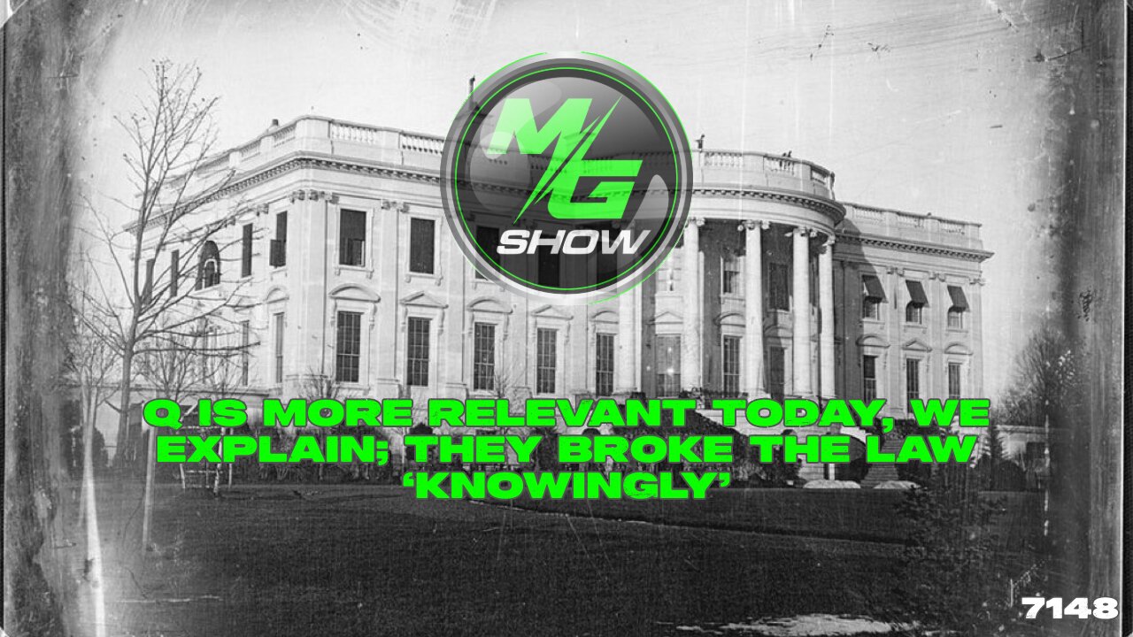 Q Is More Relevant Today, We Explain; They Broke the Law ‘Knowingly’