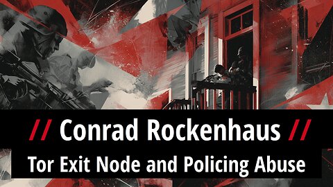 Conrad Rockenhaus: Tor Exit Node and Policing Abuse