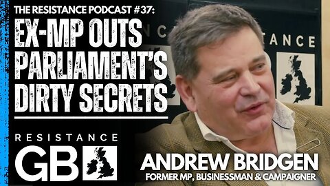 Corruption, Chinese Spies & Grooming Gangs I Resistance Podcast #37 with Andrew Bridgen