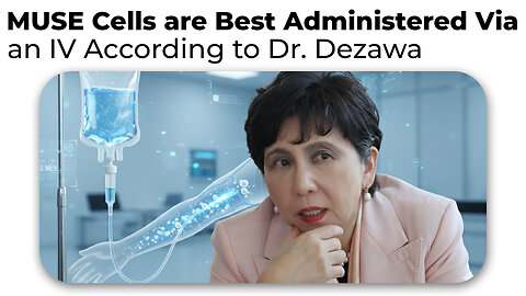 MUSE Cells are Best Administered Via an IV According to Dr. Dezawa - DBC MUSE CELLS 2025