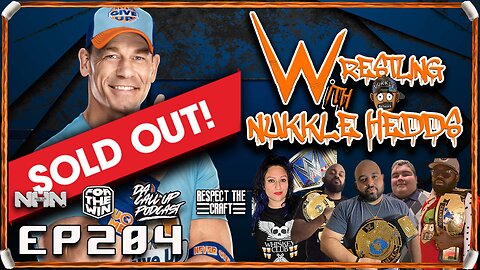 Wrestling with NuKKle HeDDs EP.205- John Cena Sells out!!! #wrestlingshow #wwe #aew