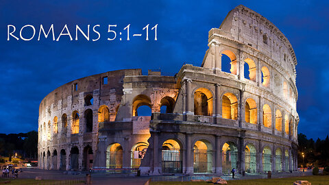 Romans 5:1-11 How much more, now thatwe are reconciled shall we be saved?