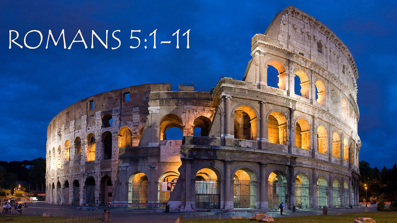 Romans 5:1-11 How much more, now thatwe are reconciled shall we be saved?