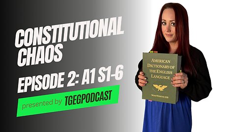 The Green Eyed Girl Podcast: Constitutional Chaos- Episode 2 -Article 1 Sections 1-6