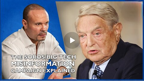 Soros-Big Tech Misinformation Campaign - The Dan Bongino