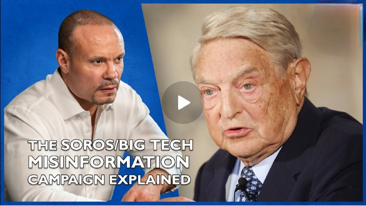 Soros-Big Tech Misinformation Campaign - The Dan Bongino