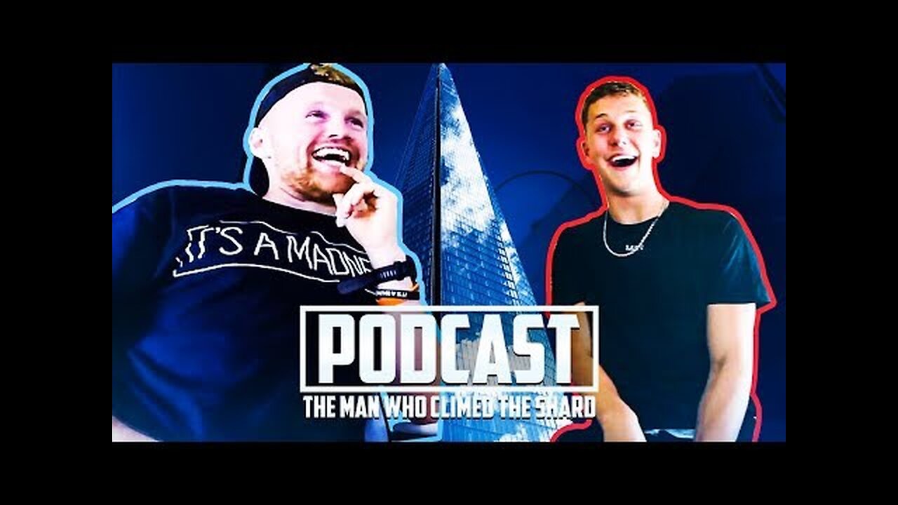 THE MAN WHO CLIMBED THE SHARD' PODCAST