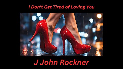 I Don't Get Tired of Loving You (Lyric Video) | J John Rockner