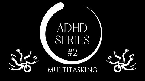 ADHD and the Myth of Multitasking