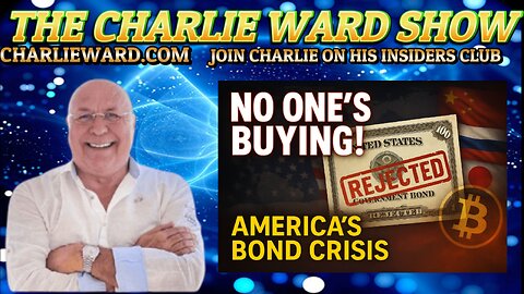 NO ONE'S BUYING! AMERICA'S BOND CRISIS WITH CHARLIE WARD