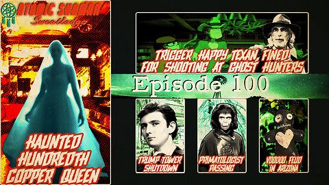 Ep 100: Haunted Hundredth Copper Queen