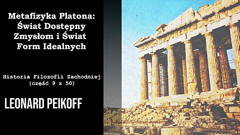 Metafizyka Platona: Świat Dostępny Zmysłom i Świat Form Idealnych - Historia Filozofii Zachodniej (część 9 z 50)