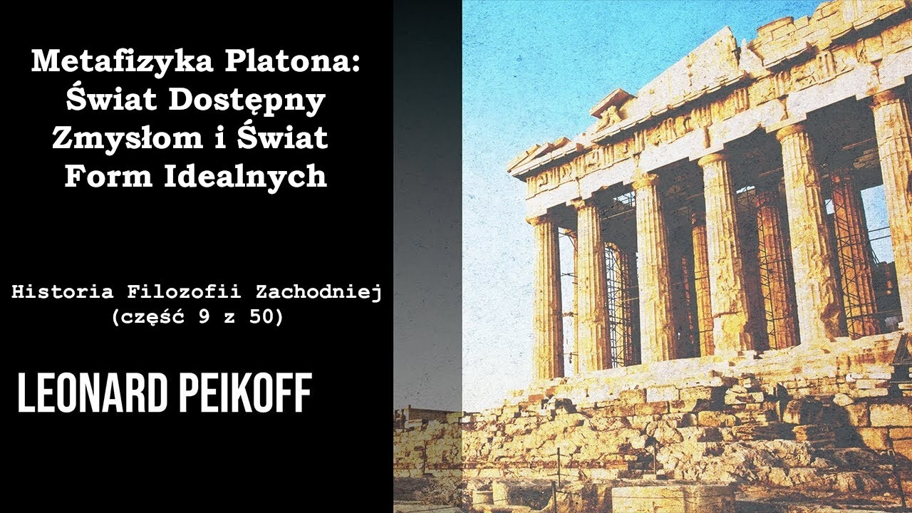 Metafizyka Platona: Świat Dostępny Zmysłom i Świat Form Idealnych - Historia Filozofii Zachodniej (część 9 z 50)