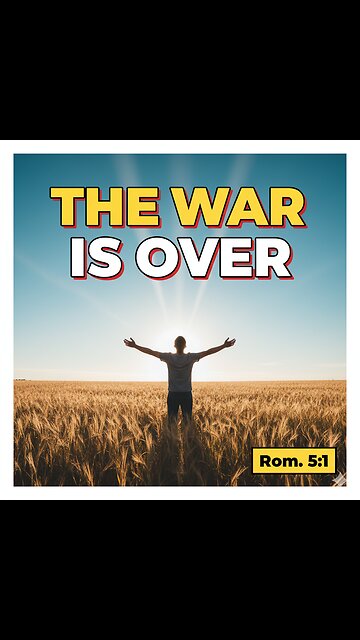 "THE WAR IS OVER: How to Finally Have Peace with God"