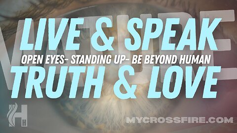 Live & Speak In Truth & Love (11 am) | Crossfire Healing House