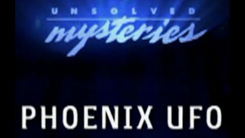 Unsolved Mysteries - UFO Files - Phoenix UFO - Phoenix Lights