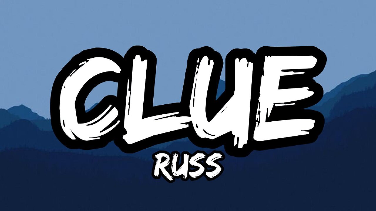 Russ - Clue (Lyrics)
