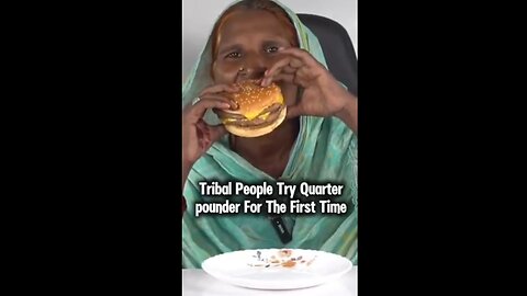 Tribal People try the Quarter Pounder Burger for the First Time