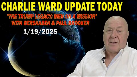 CHARLIE WARD UPDATE TODAY Jan 19: "THE TRUMP LEGACY: MEN ON A MISSION" WITH BERSHABEH & PAUL BROOKER