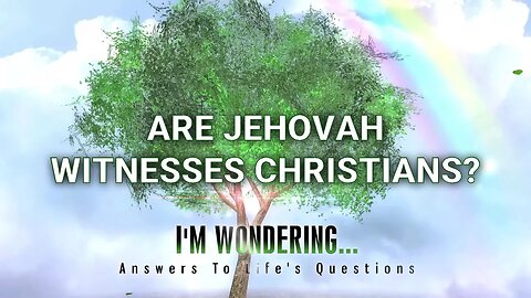 Are Jehovah Witnesses Christians?