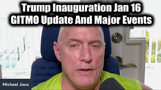 Michael Jaco GITMO Update - Trump Inauguration Jan 16 & Major Events