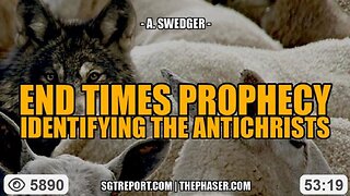 END TIMES PROPHECY: IDENTIFYING THE ANTICHRISTS -- A. Swedger