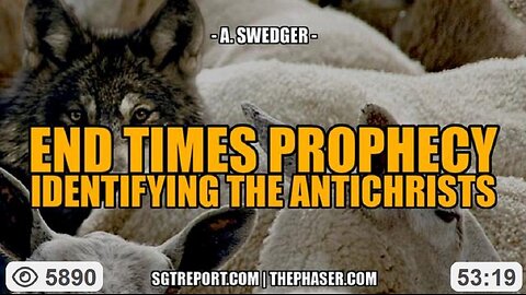 END TIMES PROPHECY: IDENTIFYING THE ANTICHRISTS -- A. Swedger