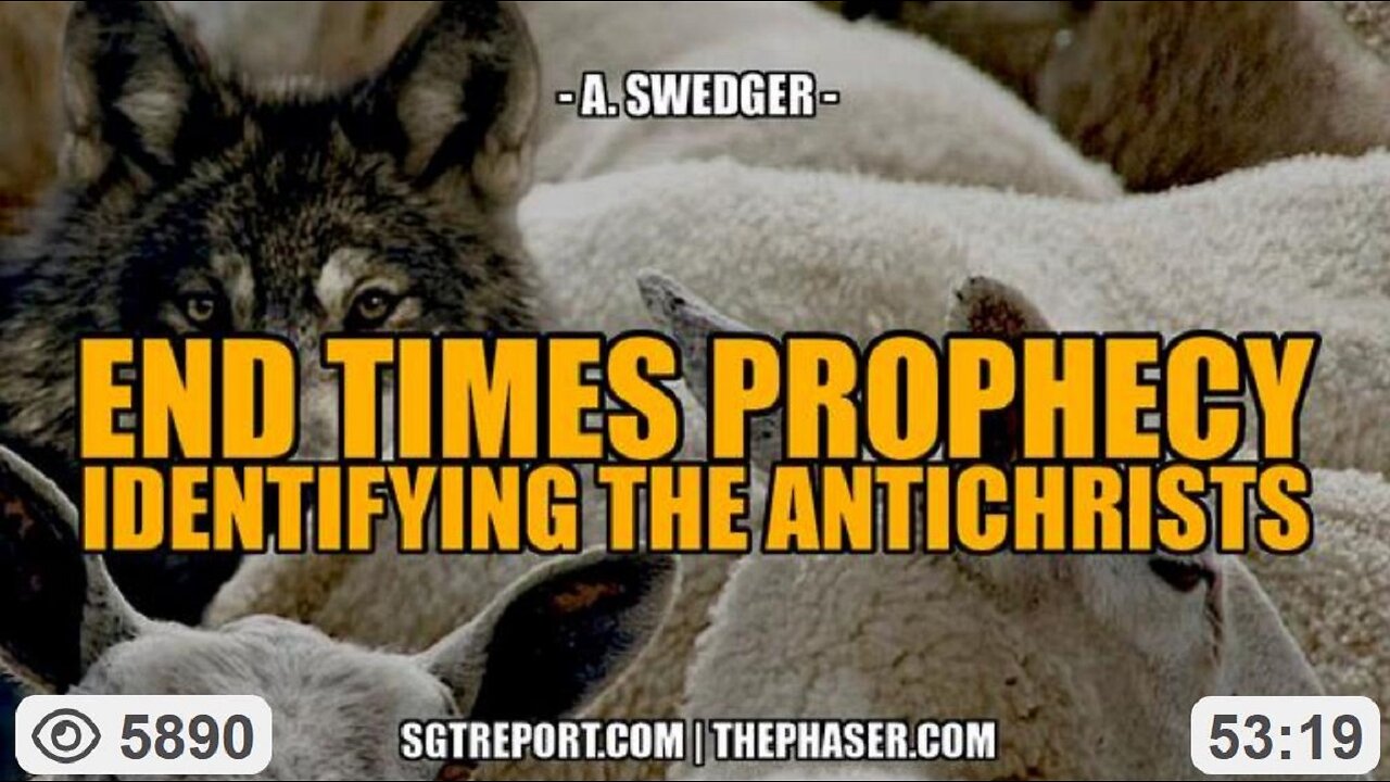 END TIMES PROPHECY: IDENTIFYING THE ANTICHRISTS -- A. Swedger