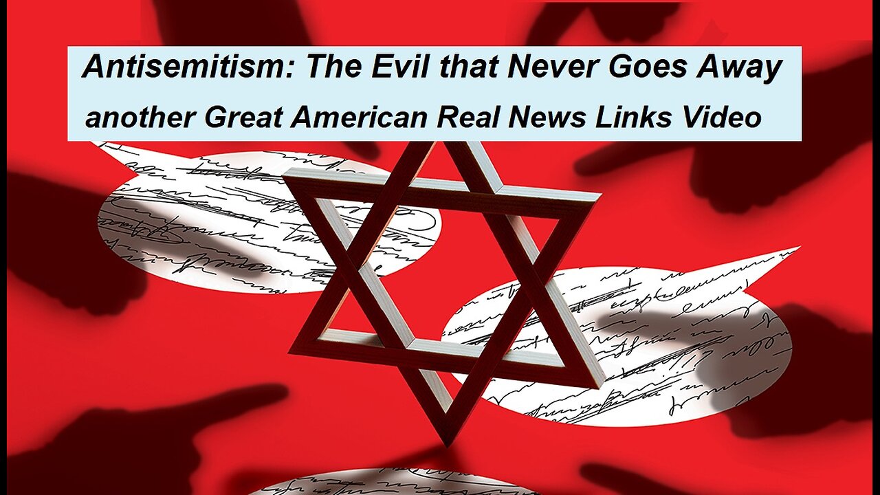 Antisemitism: The Evil that Never Goes Away